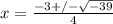 x = \frac{-3 +/- \sqrt{-39} }{4}