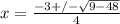 x = \frac{-3 +/- \sqrt{9- 48} }{4}