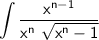 \displaystyle\int \sf \dfrac{x^{n-1}}{x^n\ \sqrt{x^n-1}}\