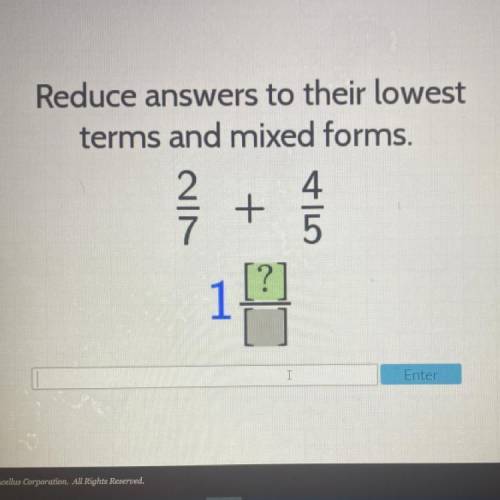 Reduce answers to their lowest
terms and mixed forms.
2 4
5
2/
+
f