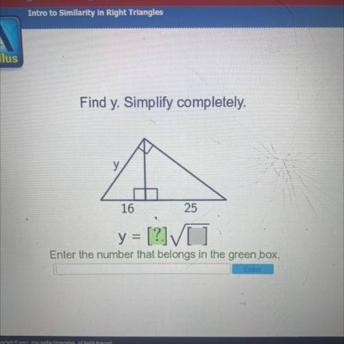 Find y. Simplify completely.

y
16
25
y = [?]VO
=
Enter the number that belongs in the green box,