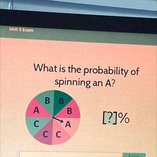 What is the probability of
spinning an A?
HELP ME FAST PLEASE