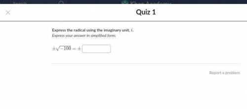 Express the radical using the imaginary unit, i.

simplify your answer.
± −100=± 
don't send me to