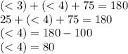 ( < 3) + ( < 4) + 75 = 180 \\ 25 + ( < 4) + 75 = 180 \\ ( < 4) = 180 - 100 \\ ( < 4) = 80