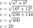 c =  \sqrt{a {}^{2} +  b  {}^{2} } \\  c =    \sqrt{16 {}^{2} +  12  {}^{2} } \\ c =  \sqrt{256 + 144 }  \\ c =  \sqrt{400}  \\ c = 20