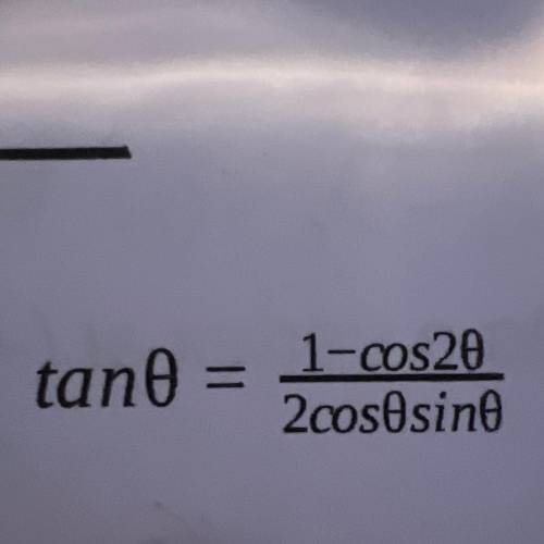 Prove the following identity:
tanθ = (1-cos2θ)/(2cosθsinθ)
