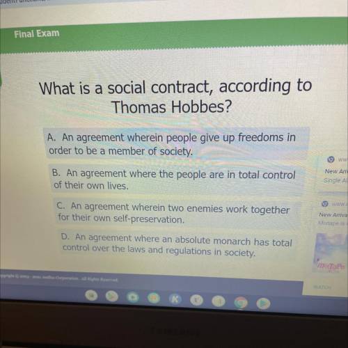 What is a social contract, according to

Thomas Hobbes?
A. An agreement wherein people give up fre