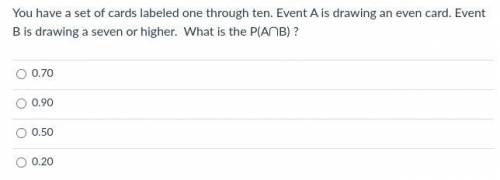 You have a set of cards labeled 1-10. Set A is drawing an even card. Set B is drawing a 7 or higher