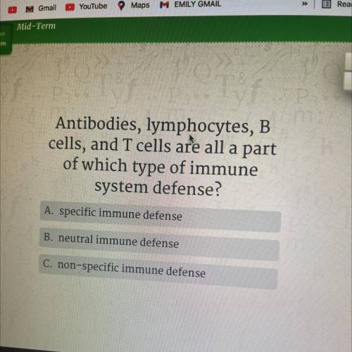 Antibodies, lymphocytes, B

cells, and T cells are all a part
of which type of immune
system defen