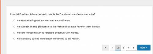 HELP DUE TODAY How did President Adams decide to handle the French seizure of American ships?