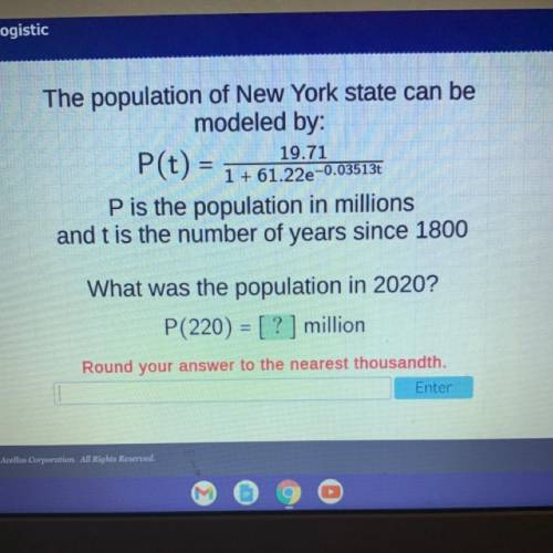 The population of New York state can be modeled by: 19.71 P(t) =

1 + 61.22e-0.03513tP is the popu