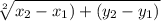 \sqrt[2]{ x_{2} -  x_{1}) + (  y_{2} -  y_{1})}