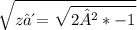 \sqrt{z⁴}=\sqrt{2²*-1}