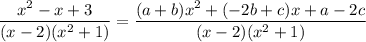 \dfrac{x^2-x+3}{(x-2)(x^2+1)} = \dfrac{(a+b)x^2+(-2b+c)x+a-2c}{(x-2)(x^2+1)}