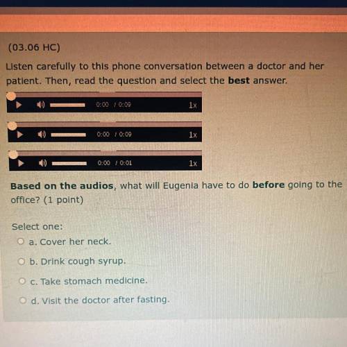 (03.06 HC)

Listen carefully to this phone conversation between a doctor and her
patient. Then, re