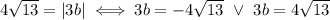 4\sqrt{13}=|3b|\iff3b=-4\sqrt{13}\ \vee\ 3b=4\sqrt{13}