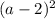 (a-2)^{2}