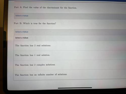 Consider the quadratic function f(x)= 9x^2+30x+25=0

Part a: find a value of the discriminant for