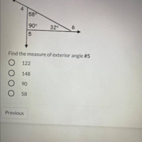 5 points

58°
90°
32°
6
5
Find the measure of exterior angle #5
122
148
90
58