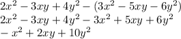 2x^2-3xy+4y^2-(3x^2-5xy-6y^2)\\2x^2-3xy+4y^2-3x^2+5xy+6y^2\\-x^{2} +2xy+10y^{2}