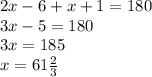 2x  - 6+ x + 1 = 180 \\ 3x  - 5 = 180 \\ 3x = 185 \\ x = 61 \frac{2 }{3}