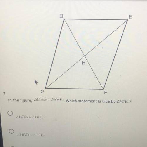 In the figure (triangle)DHG = (triangle)FHE which statement is true by CPCTC?