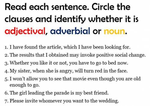 Read each sentence. Circle the clauses and identify whether it is adjectival, adverbial or noun