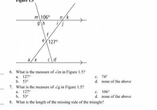 What is the measure of m in Figure 1.5?

a. 127° c. 74°
b. 53° d. none of the above
____ 7. What i