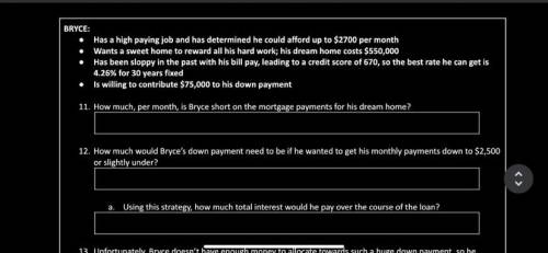 How much would Bryce’s down payment need to be if he wanted to get his monthly payments down to $2,