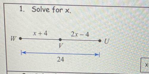 1. Solve for x.
X+4.
2x - 4
W.
V
24