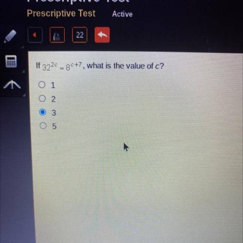 If 32(2)c = 8c+7, what is the value of c?
o 1
o 2
o 3
o 5