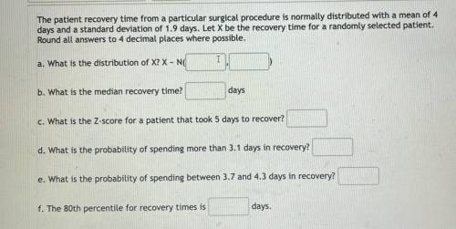 The patient recovery time from a particular surgical procedure is normally distributed with a mean