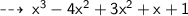 \qquad \sf  \dashrightarrow \:  {x}^{3}  - 4 {x}^{2}  + 3x {}^{2}  + x + 1