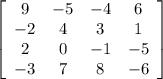 \left[\begin{array}{cccc}9&-5&-4&6\\-2&4&3&1\\2&0&-1&-5\\-3&7&8&-6\end{array}\right]