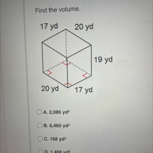 Find the volume.
A 2,086 yd^3
B 6,460 yd^3
C 168 yd^3
D 1,406 yd^3