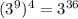 (3^9)^4 = 3^{36}