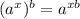 (a^x)^b = a^{xb}