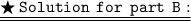 {\underline{\underline{\tt{\LARGE{\bigstar\:{Solution\:\:for\:\:part\:\:B:}}}}}}