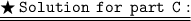 {\underline{\underline{\tt{\LARGE{\bigstar\:{Solution\:\:for\:\:part\:\:C:}}}}}}