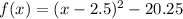 f(x)=(x-2.5)^{2} -20.25