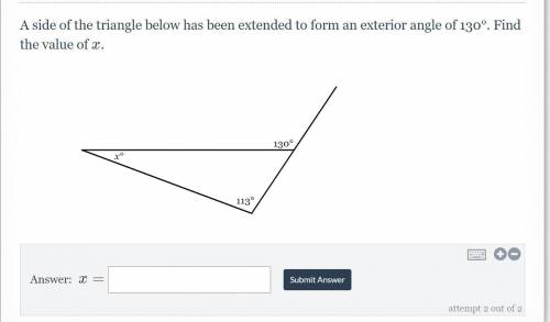 A side of the triangle below has been extended to form an exterior angle of 130°. Find the value of