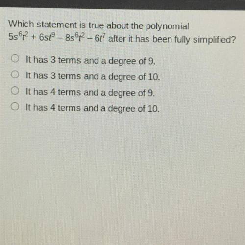 Which statement is true about the polynomial

5562 + 6stº -85642 - 6t after it has been fully simp