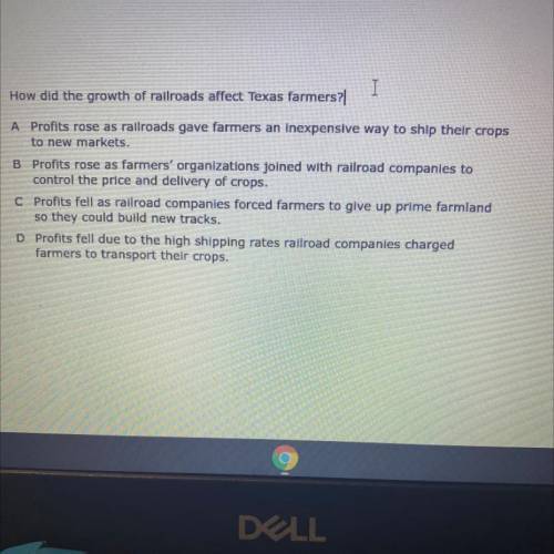 How did the growth of railroads affect Texas farmers?

I
A Profits rose as railroads gave farmers