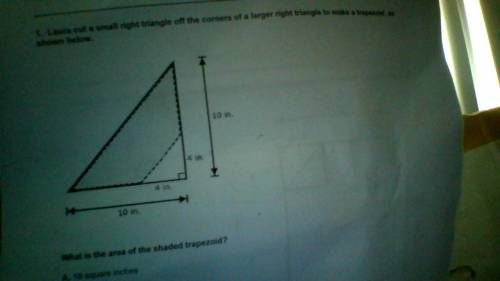 Laura cut small right triangle off the corners of a larger right triangle to make a trapezoid, as s
