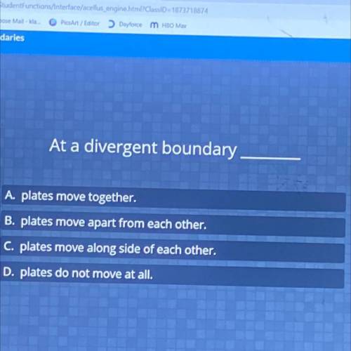 At a divergent boundary -

A. plates move together.
B. plates move apart from each other.
C. plate