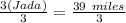 \frac{3(Jada)}{3}  = \frac{39 \space\ miles}{3}