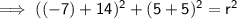\sf \implies ((-7)+14)^2+(5+5)^2=r^2